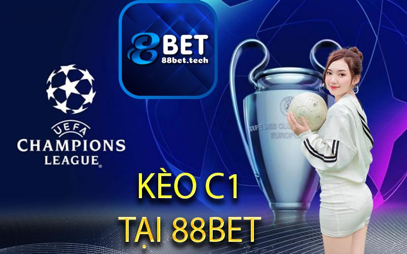 Kèo C1 - Cách Bắt Kèo Thắng Dễ Dàng Tại 88Bet New