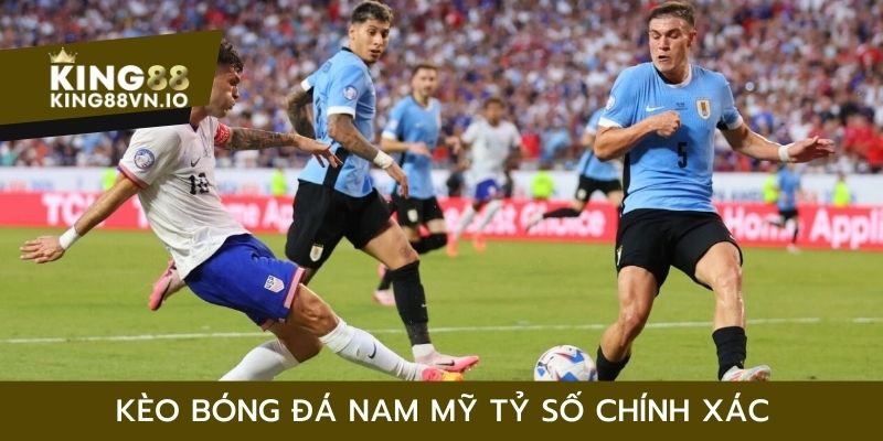 Kèo bóng đá Nam Mỹ King88 - Chinh phục phần thưởng hấp dẫn