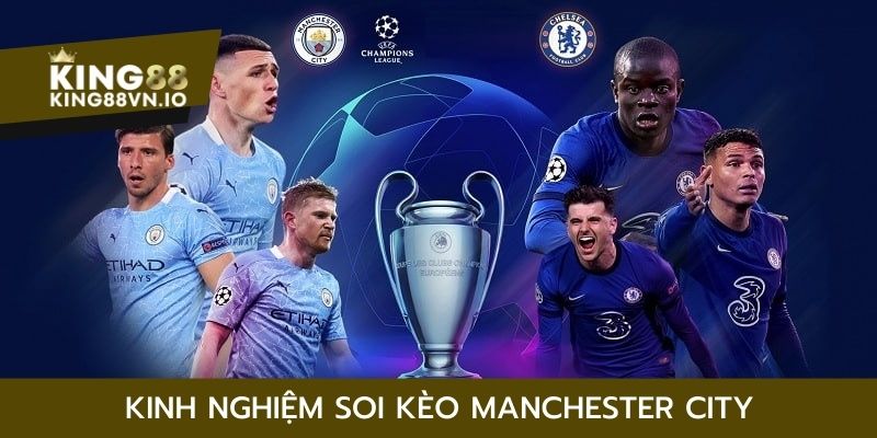 Soi kèo Manchester City King88 - Cơ hội nhận thưởng khủng
