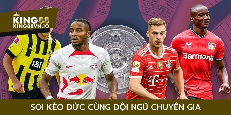 Soi kèo Đức tại King88 - Trải nghiệm cá độ bóng đá hấp dẫn