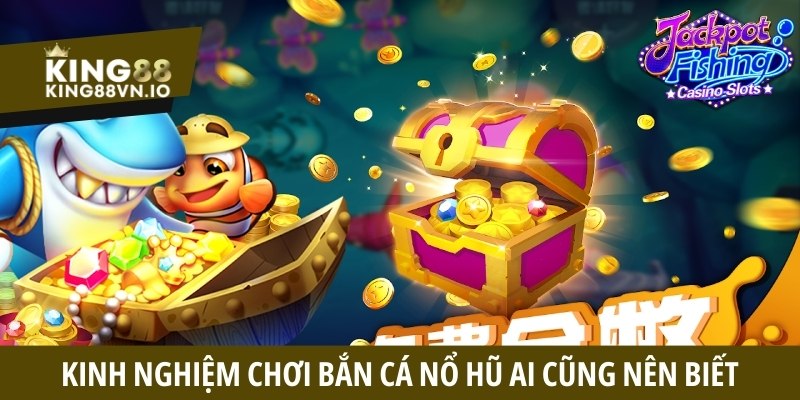 Bắn cá nổ hũ - Top 1 game săn cá đổi thưởng năm 2026