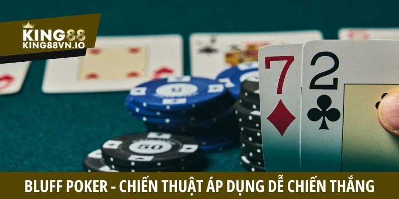 Bluff Poker - Tìm hiểu cách dùng chiến thuật hiệu quả