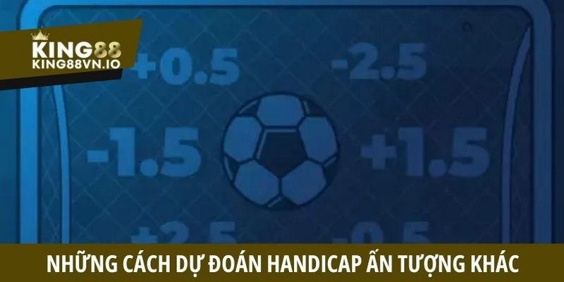 Các loại kèo chấp đặc biệt - Cách đọc và bí kíp đặt cược