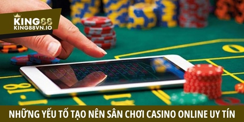 Casino online uy tín - Bí kíp chọn sân chơi chất lượng
