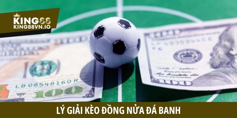 Kèo đồng nữa - Quy định cược 0-0.5 trái dễ thắng tại King88