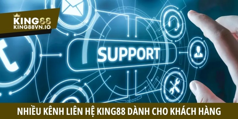 Liên Hệ King88 - Kênh Chăm Sóc Khách Hàng Tận Tâm