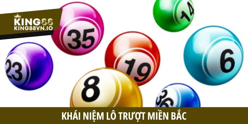 Lô trượt miền Bắc tại King88 - Hướng dẫn chi tiết cách chơi
