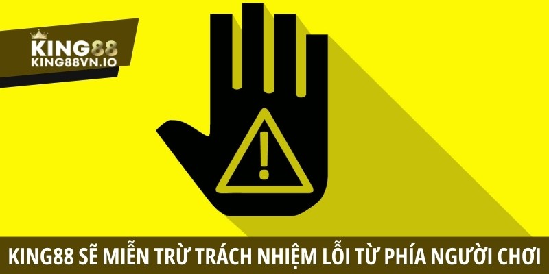 Miễn Trừ Trách Nhiệm - Chi Tiết Chính Sách Tại King88