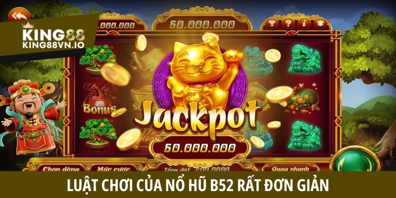 Nổ Hũ B52 - Sản phẩm game đổi thưởng trực tuyến độc đáo