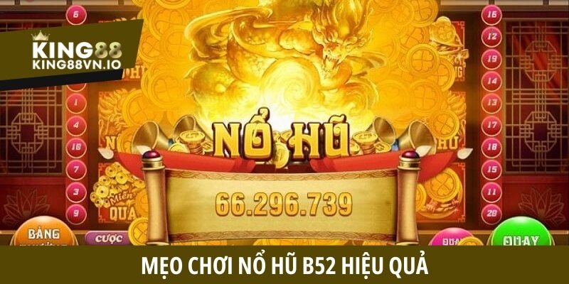 Nổ Hũ B52 - Sản phẩm game đổi thưởng trực tuyến độc đáo