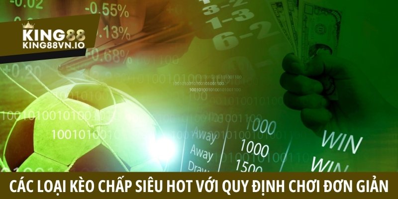 Các loại kèo chấp đặc biệt - Cách đọc và bí kíp đặt cược