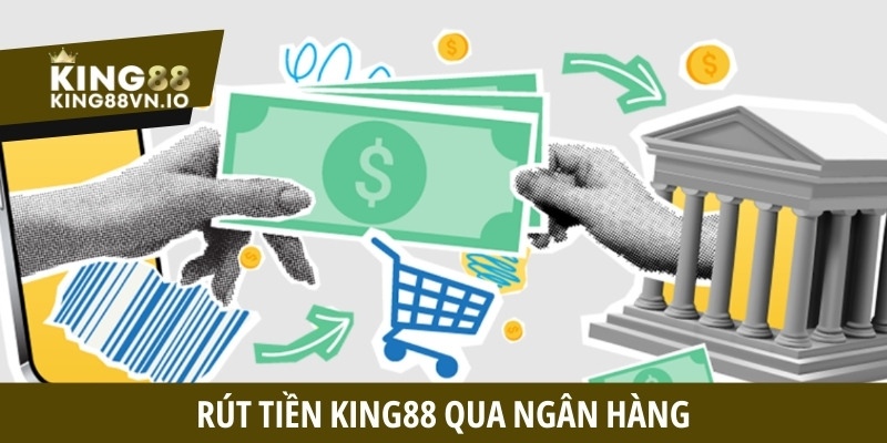 Hướng Dẫn Rút Tiền King88 Nhanh Gọn, Đảm Bảo An Toàn