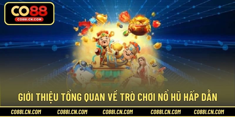 Game Nổ Hũ Tiền Đến Rồi - Cơ Hội Đổi Đời Trên CO88