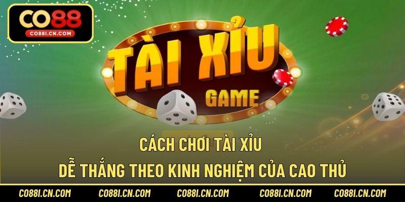 Cách Chơi Tài Xỉu Dễ Thắng Dành Cho Tân Thủ Mới Bắt Đầu