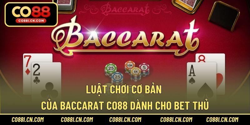 Baccarat CO88 – Tựa Game Thú Vị Và Có Tỷ Lệ Thắng Cao