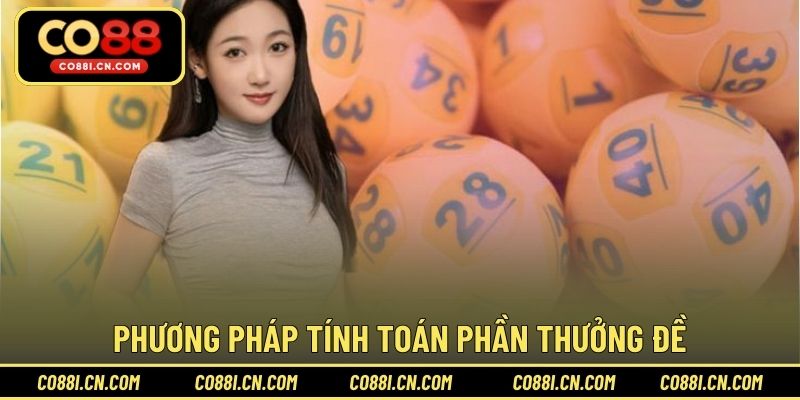 Trúng Đề Ăn Bao Nhiêu – Cách Tính Thưởng Chuẩn Xác