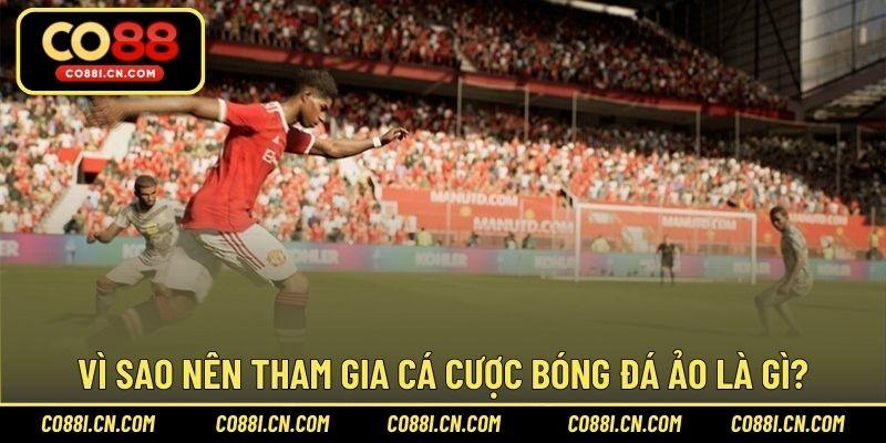 Bóng Đá Ảo Là Gì Và Tại Sao Bạn Nên Chơi Trong Năm 2026