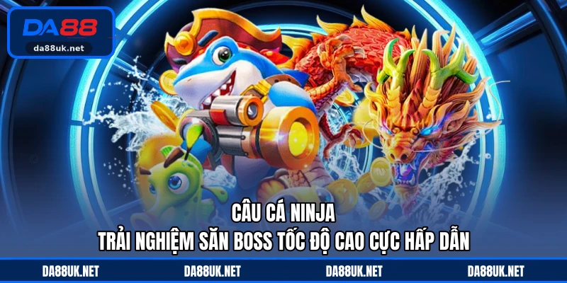 Bắn Cá DA88 - Trải Nghiệm Hành Trình Săn Thưởng Đầy Cuốn Hút