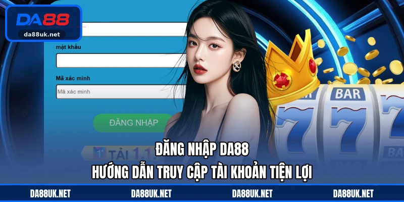 Hướng Dẫn DA88 - Cẩm Nang Hỗ Trợ Người Chơi Dễ Hiểu