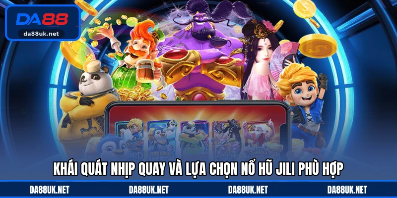 Nổ Hũ JILI DA88 - Trải Nghiệm Quay Thưởng Sôi Động 2026
