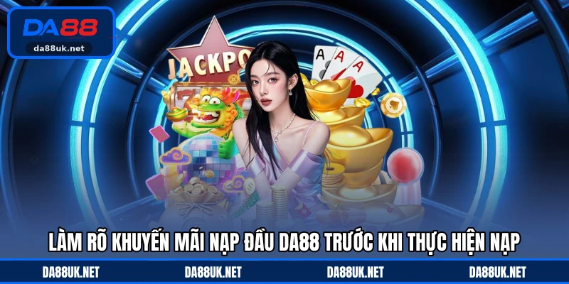 Khuyến Mãi Nạp Đầu DA88 - Ưu Đãi Chào Mừng Đáng Chú Ý