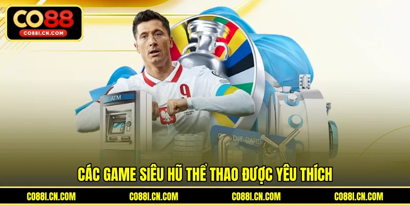 Siêu Hũ Thể Thao - Cơ Hội Săn Jackpot Khủng Cực Hấp Dẫn