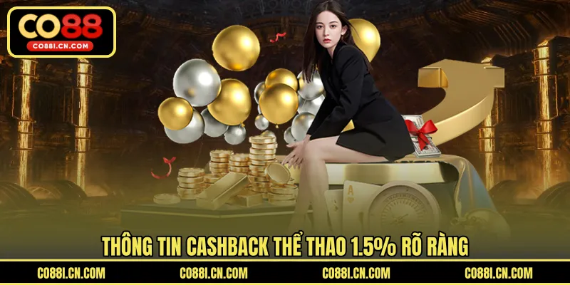 Cashback Thể Thao 1.5% - Nhận Hoàn Trả Từ Mỗi Vé Cược Hợp Lệ